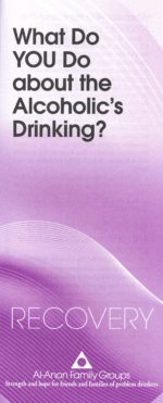 What Do YOU Do About the Alcoholic's Drinking?