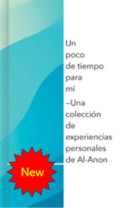 Un poco de tiempo para mí: Una colección de experiencias personales de Al‑Anon