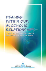 Healing within Our Alcoholic Relationships--A Collection of Insights from Our Shared Journey